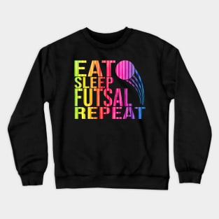 Eat Sleep Futsal Repeat Crewneck Sweatshirt